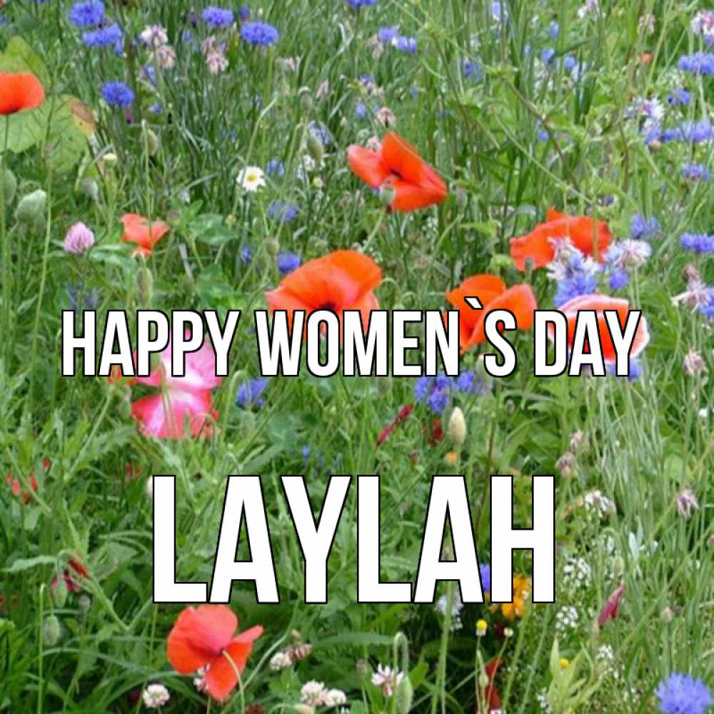 Greetings card с именем, Laylah happy women`s day международный женский день 4 Greetings with text for free download 